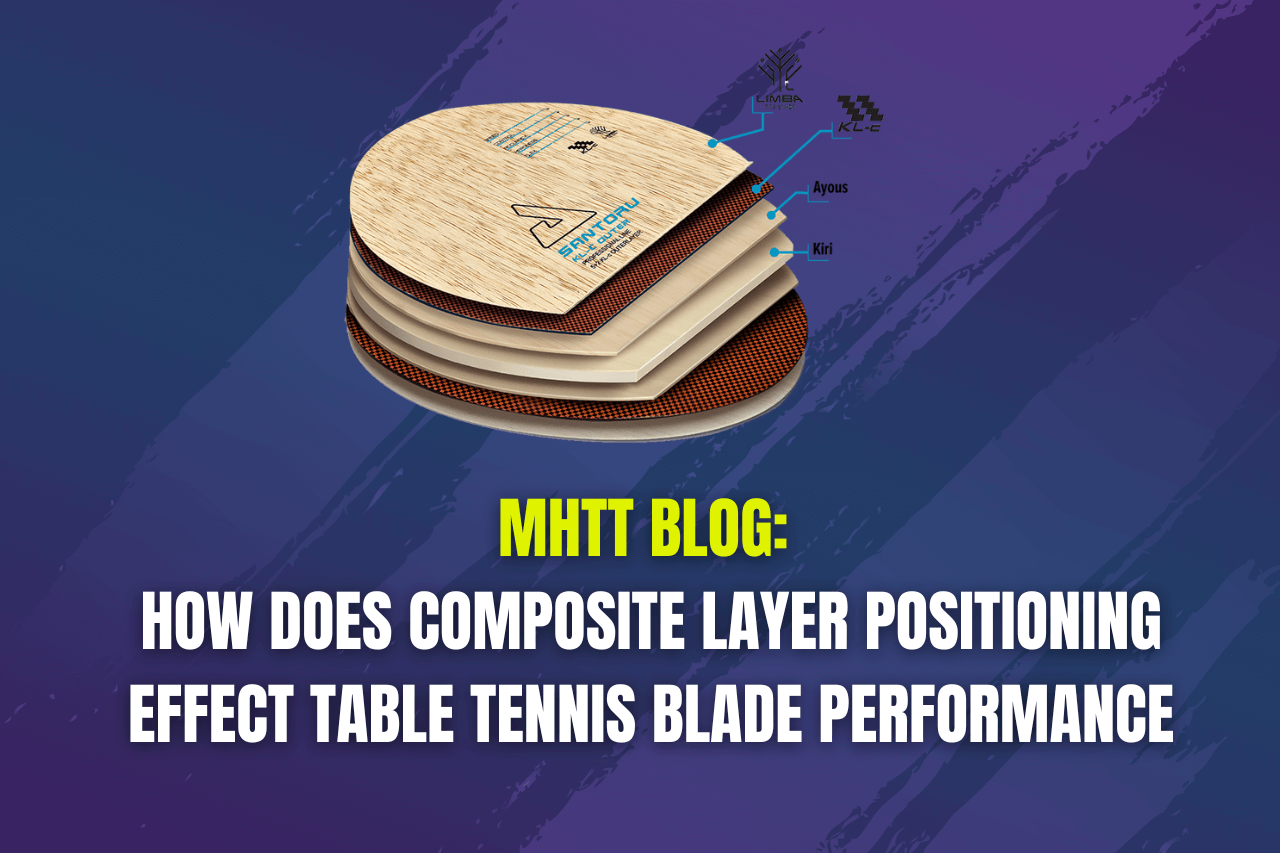 2023-02-02-How-Does-Composite-Layer-Positioning-Effect-Table-Tennis-Blade-Performance How does the positioning of composite carbon layering effect performance in table tennis blades